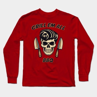 Grill em all. BBQ skull and knifes Long Sleeve T-Shirt